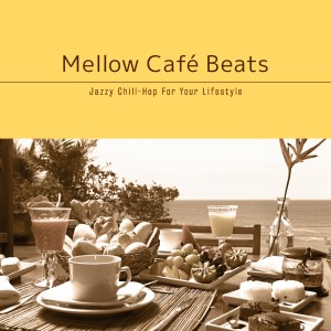 Album Mellow Café Beats - Morning Chill, Luxury Relaxation from Café Lounge Resort