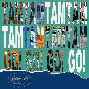 อัลบัม After 30 (Deluxe) ศิลปิน Tam Tam Go!