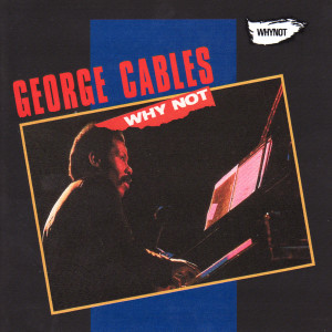 收聽George Cables的Why Not?歌詞歌曲