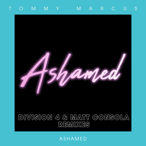 Album Ashamed (Division 4 & Matt Consola Remixes) from Tommy Marcus