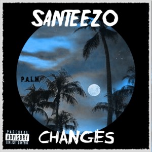 Dengarkan Changes (Explicit) lagu dari Santeezo dengan lirik
