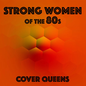 Cover Queens的專輯Strong Women of the 80s