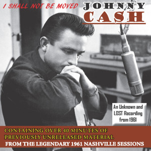 ดาวน์โหลดและฟังเพลง I Shall Not Be Moved (Takes 6-8 Previously Unreleased Bonus) พร้อมเนื้อเพลงจาก Johnny Cash