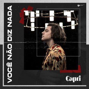 收聽Capri的Você Não Diz Nada歌詞歌曲