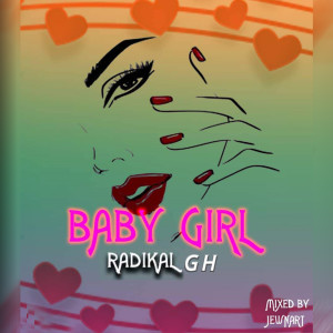 ดาวน์โหลดและฟังเพลง Baby Girl พร้อมเนื้อเพลงจาก Radikal GH