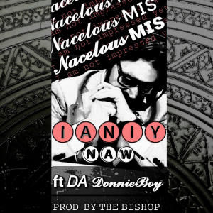 อัลบัม IANIY (Naw) (feat. DA Donnieboy) [Explicit] ศิลปิน Nacelous Mis