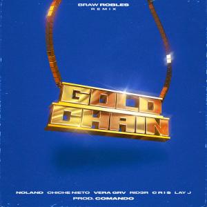 ดาวน์โหลดและฟังเพลง Gold Chain(feat. Noland, Chiche Nieto, Vera GRV, Rid3r, C R I $, Lay J & Comando) (Remix) พร้อมเนื้อเพลงจาก Braw Robles
