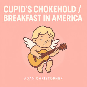 Adam Christopher的專輯Cupid's Chokehold / Breakfast in America