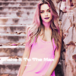 ดาวน์โหลดและฟังเพลง Shake It To The Max (Sped Up) พร้อมเนื้อเพลงจาก CoverZounds
