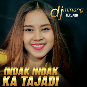 收聽Dj Minang Terbaru的INDAK INDAK KA TAJADI歌詞歌曲