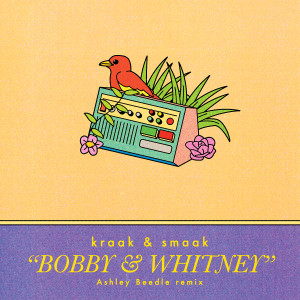 Bobby & Whitney (Ashley Beedle Remixes) dari Kraak & Smaak
