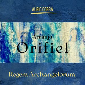 Album Arcanjo Orifiel - Regem Archangelorum from Aurio Corra
