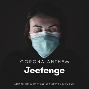 Album Corona Anthem Jeetenge oleh Sushank Singh