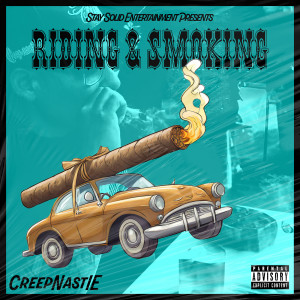 CreepNastIE的專輯Riding & Smoking (Explicit)