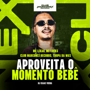 收聽Mc Lekão的Aproveita o Momento Bebê (Explicit)歌詞歌曲