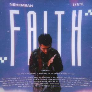 收聽NEHEMIIAH的FAITH (feat. ZKATE)歌詞歌曲