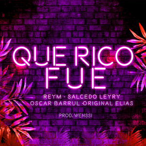 ดาวน์โหลดและฟังเพลง Qué rico fue พร้อมเนื้อเพลงจาก Reym