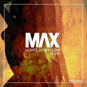 收聽Max的Lights Down Low (Riddler Remix)歌詞歌曲