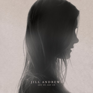 Listen to Get up, Get On song with lyrics from Jill Andrews