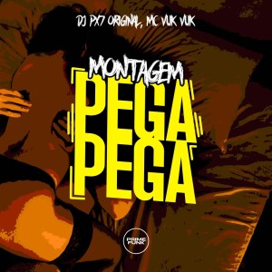 Album Montagem Pega Pega (Explicit) from DJ Px7 Original