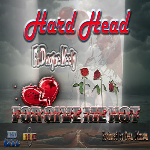 收聽Hard Head的For Give Me Not (Explicit)歌詞歌曲