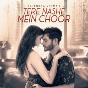 Dengarkan Tere Nashe Mein Choor lagu dari Gajendra Verma dengan lirik