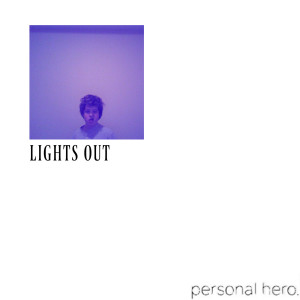 Listen to Lights Out song with lyrics from Personal Hero