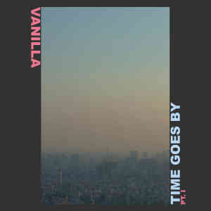 Album Time Goes By Pt. I from Vanilla