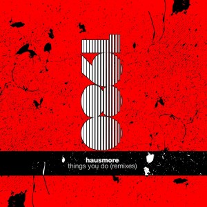 Hausmore的专辑Things You Do (Remixes)