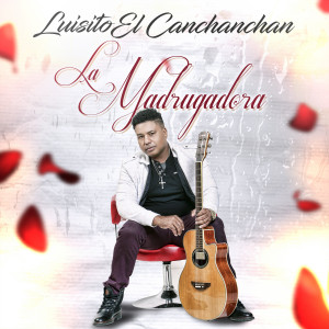Luisito El CanChanChan的專輯La Madrugadora