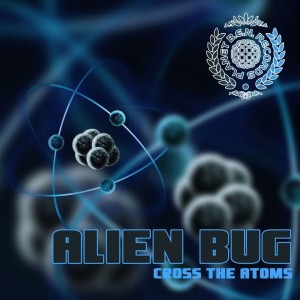 Dengarkan lagu Cross the Atoms nyanyian Alien Bug dengan lirik