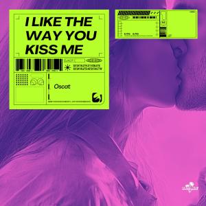 Oscat的專輯I Like The Way You Kiss Me