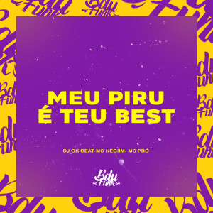 Listen to MEU PIRU É TEU BEST song with lyrics from DJ GK BEAT