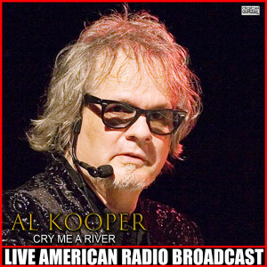 Cry Me a River (Live) dari Al Kooper