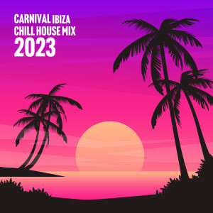 Carnival Ibiza Chill House Mix 2023
