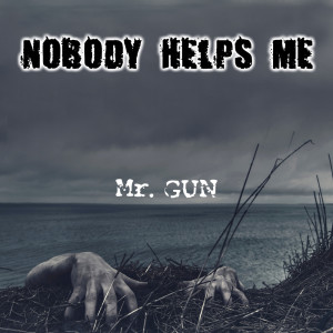 Listen to Nobody Helps Me song with lyrics from Mr. Gun