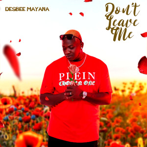 Listen to Don’t Leave Me (Explicit) song with lyrics from DESBEE MAYANA