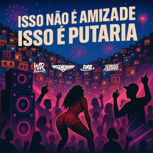 Listen to Isso não é Amizade, Isso é Putaria (Explicit) song with lyrics from DJ WR O UNICO