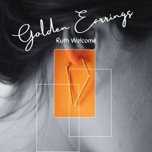 Golden Earrings - Ruth Welcome