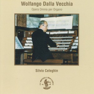 Silvio Celeghin的專輯Vecchia : Opera Omnia per Organo (Organo Tamburini/Bonato, 1967/99, Duomo di S. Lorenzo, Abano Terme, Padova, Italy)