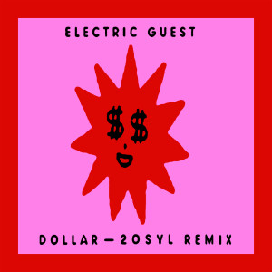 收聽Electric Guest的Dollar (20syl Remix) (20syl Remix|Explicit)歌詞歌曲