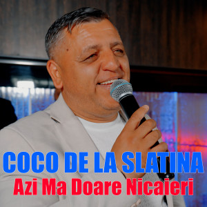 Listen to Azi Ma Doare Nicaieri song with lyrics from Coco de la Slatina