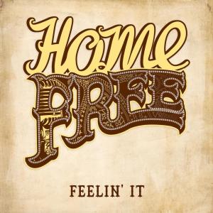 ดาวน์โหลดและฟังเพลง Feelin' It พร้อมเนื้อเพลงจาก Home Free