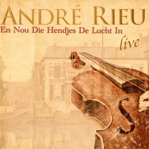 Listen to En Nou Die Hendjes De Lucht In song with lyrics from André Rieu