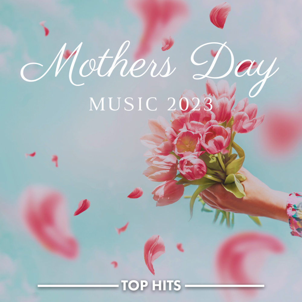 Mothers Day Music 2023 (Explicit)