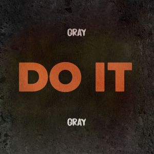 收聽Gray Gray的DO IT歌詞歌曲