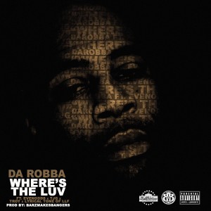 收聽Da Robba的Where's the Luv (Explicit)歌詞歌曲