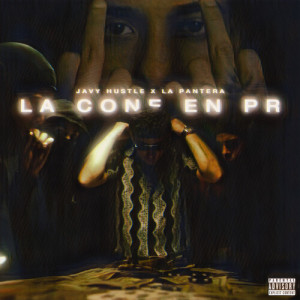 Javy Hustle的专辑LA CONE EN PR (Explicit)