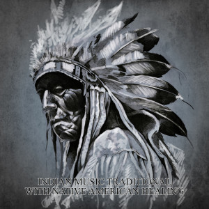 Album Indian Music Traditional with Native American Healing Music (National Indigenous Peoples Day) from Native American Music Consort