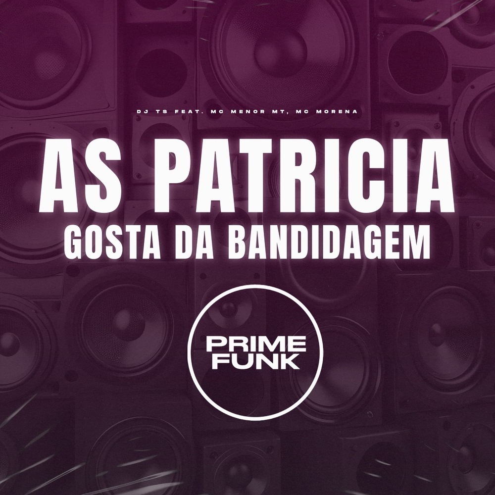 As Patricia Gosta da Bandidagem (Explicit)